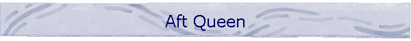 Aft Queen