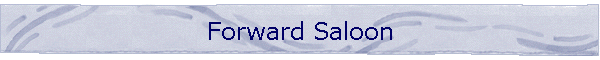 Forward Saloon